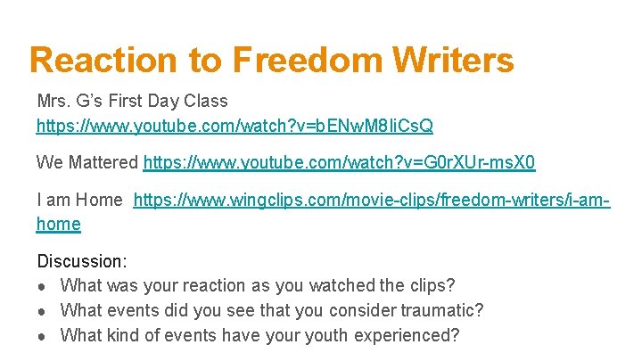 Reaction to Freedom Writers Mrs. G’s First Day Class https: //www. youtube. com/watch? v=b. Reaction to Freedom Writers Mrs. G’s First Day Class https: //www. youtube. com/watch? v=b.