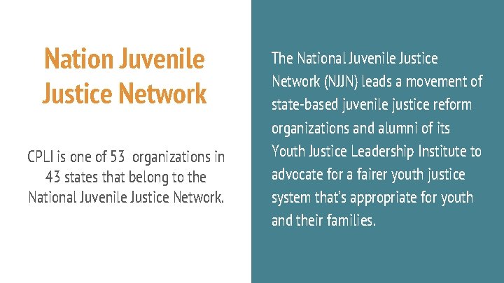Nation Juvenile Justice Network CPLI is one of 53 organizations in 43 states that Nation Juvenile Justice Network CPLI is one of 53 organizations in 43 states that