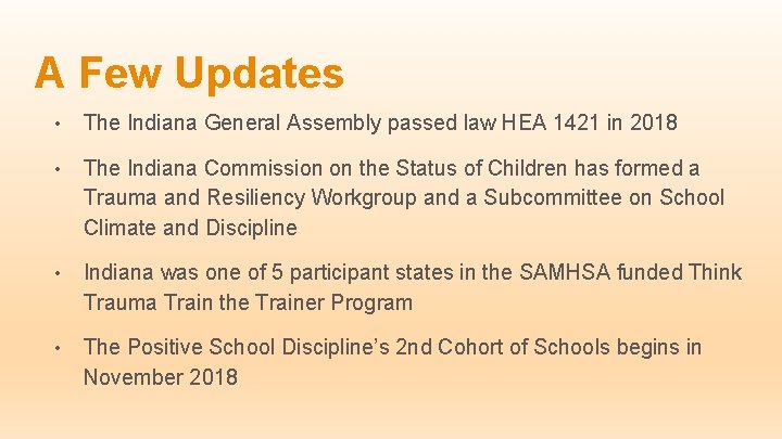 A Few Updates • The Indiana General Assembly passed law HEA 1421 in 2018 A Few Updates • The Indiana General Assembly passed law HEA 1421 in 2018