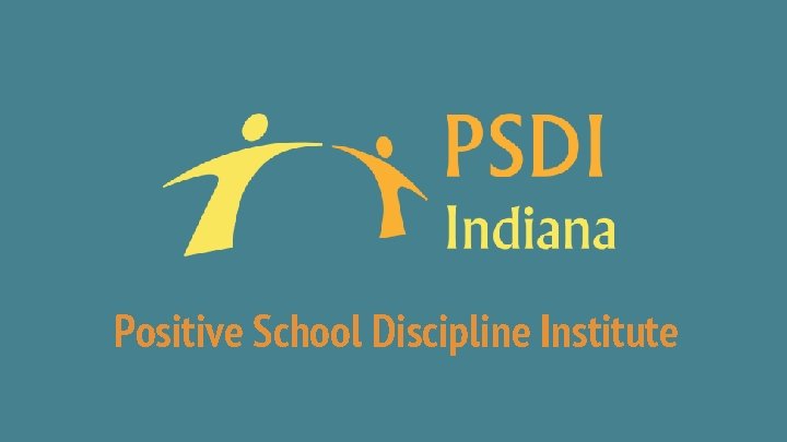 Positive School Discipline Institute Positive School Discipline Institute