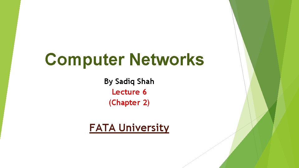 Computer Networks By Sadiq Shah Lecture 6 (Chapter 2) FATA University 