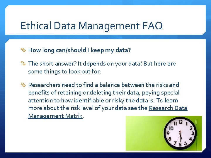 Ethical Data Management FAQ How long can/should I keep my data? The short answer?