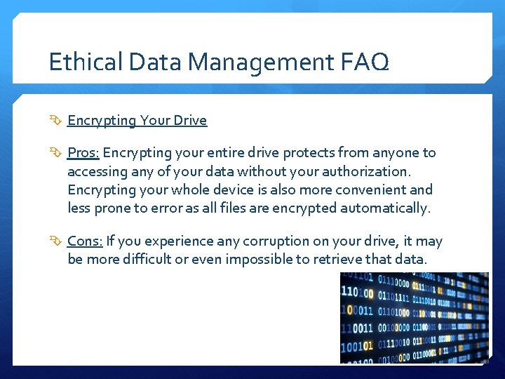 Ethical Data Management FAQ Encrypting Your Drive Pros: Encrypting your entire drive protects from