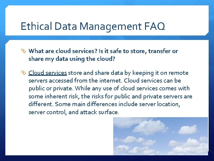 Ethical Data Management FAQ What are cloud services? Is it safe to store, transfer