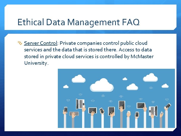 Ethical Data Management FAQ Server Control: Private companies control public cloud services and the