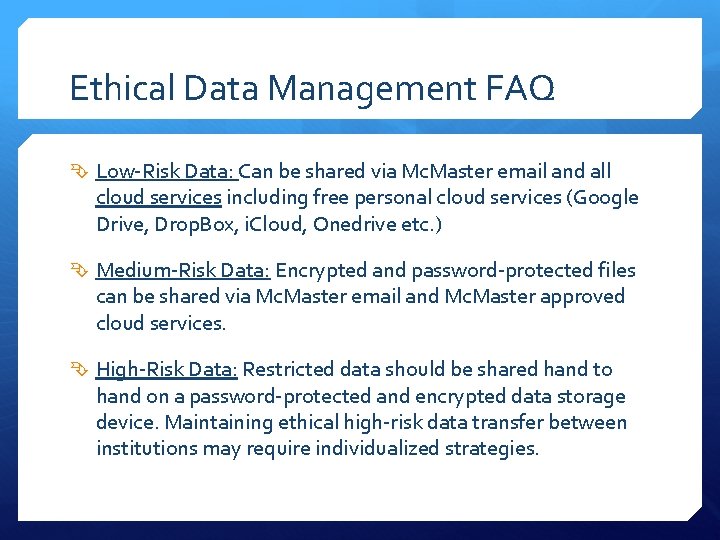 Ethical Data Management FAQ Low-Risk Data: Can be shared via Mc. Master email and