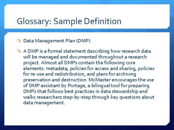 Glossary: Sample Definition Data Management Plan (DMP) A DMP is a formal statement describing