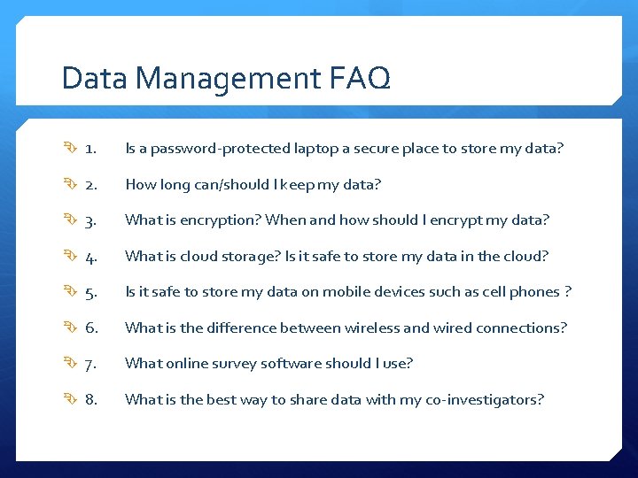 Data Management FAQ 1. Is a password-protected laptop a secure place to store my