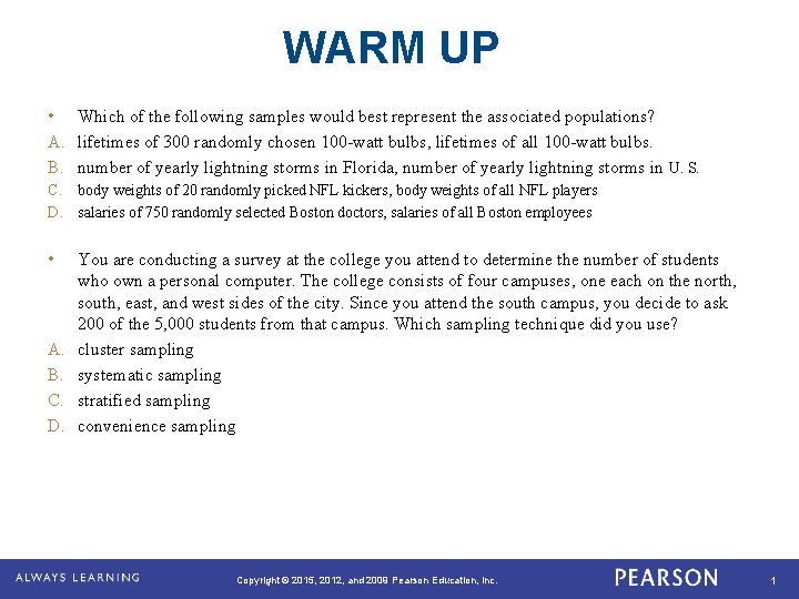 WARM UP • Which of the following samples would best represent the associated populations?