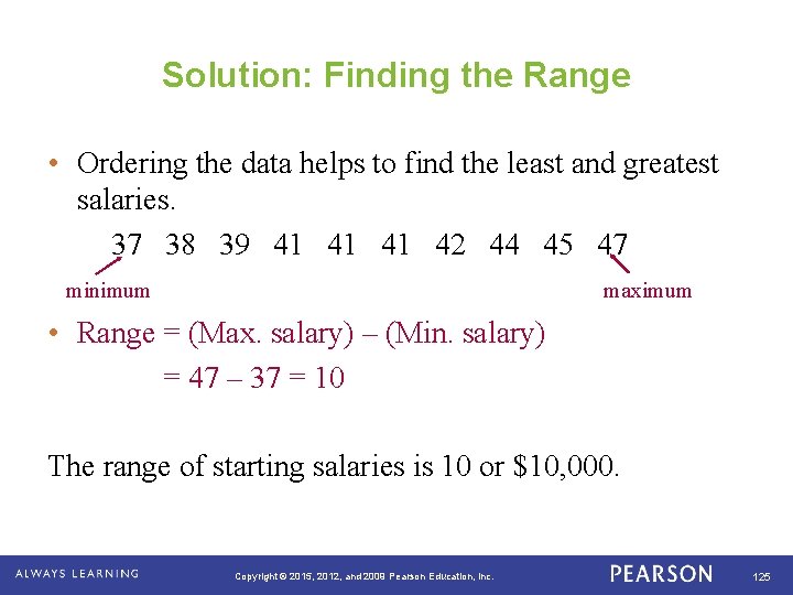 Solution: Finding the Range • Ordering the data helps to find the least and