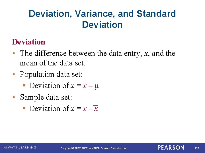 Deviation, Variance, and Standard Deviation • The difference between the data entry, x, and