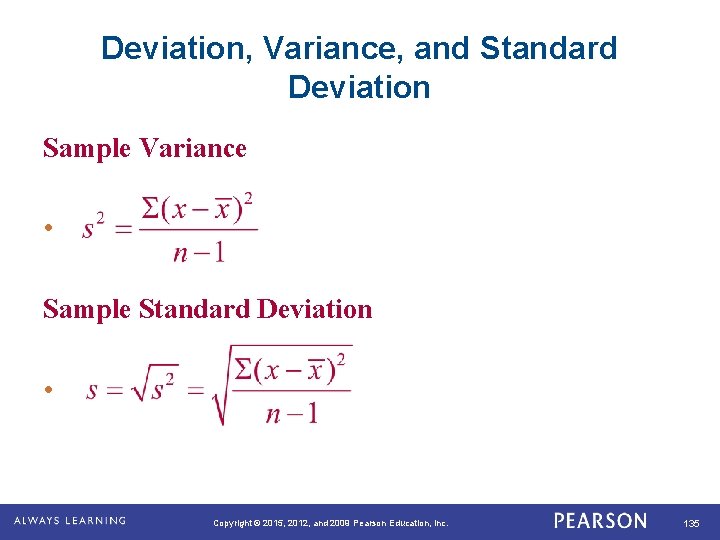 Deviation, Variance, and Standard Deviation Sample Variance • Sample Standard Deviation • . Copyright