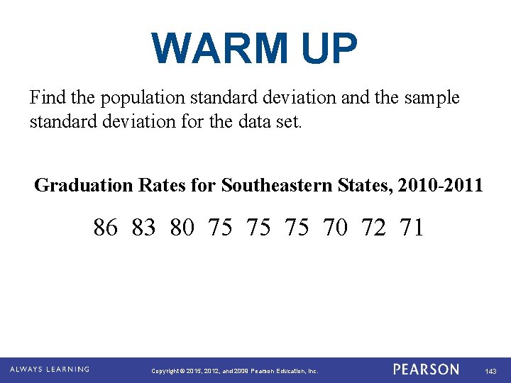 WARM UP Find the population standard deviation and the sample standard deviation for the