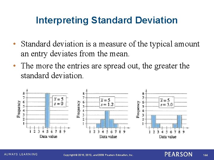 Interpreting Standard Deviation • Standard deviation is a measure of the typical amount an