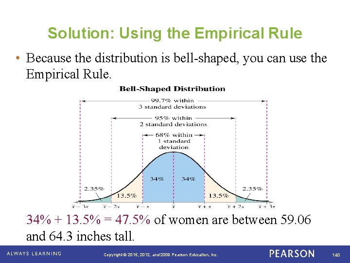 Solution: Using the Empirical Rule • Because the distribution is bell-shaped, you can use