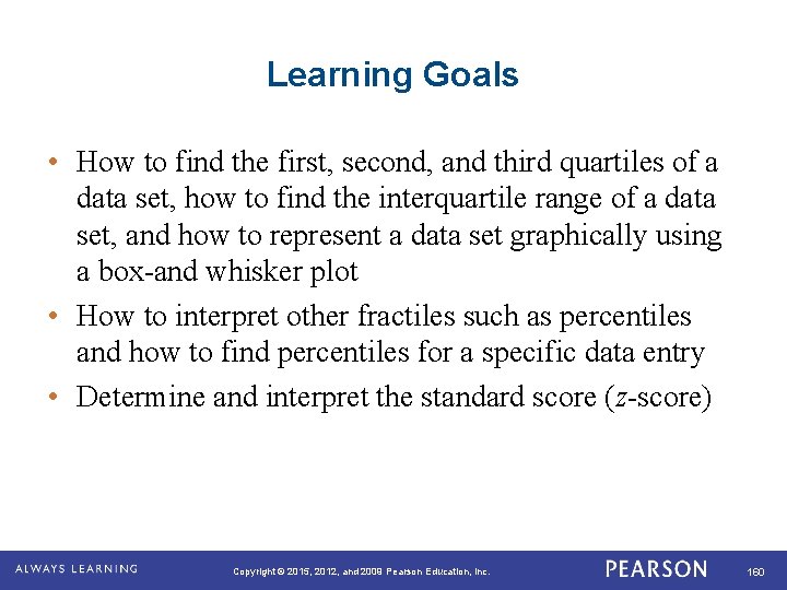 Learning Goals • How to find the first, second, and third quartiles of a