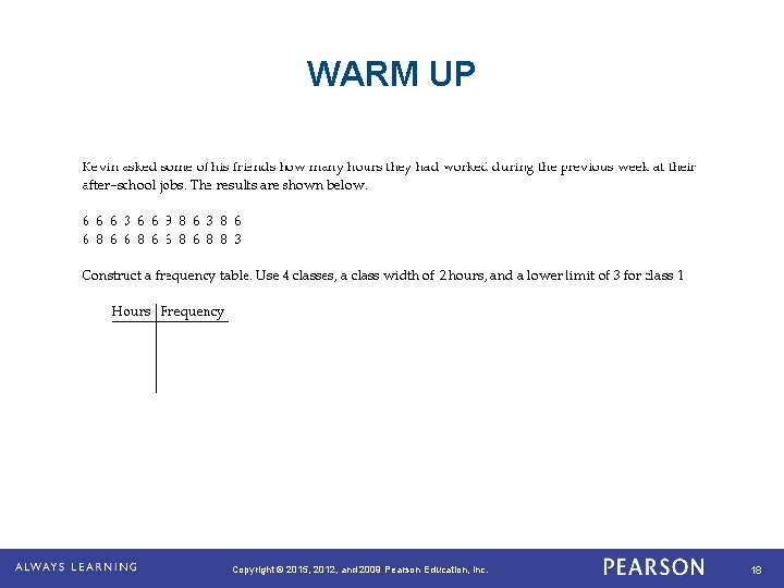 WARM UP Copyright © 2015, 2012, and 2009 Pearson Education, Inc. 18 