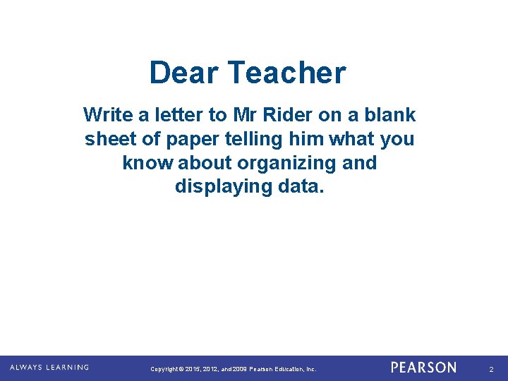 Dear Teacher Write a letter to Mr Rider on a blank sheet of paper