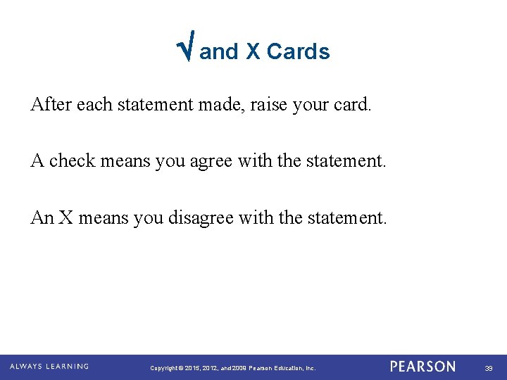  and X Cards After each statement made, raise your card. A check means