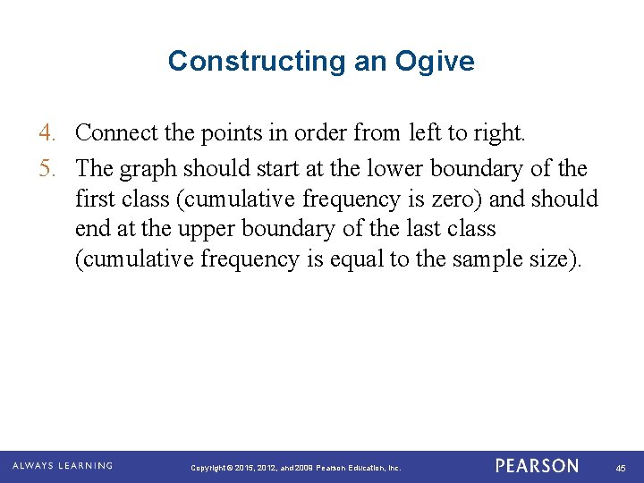 Constructing an Ogive 4. Connect the points in order from left to right. 5.