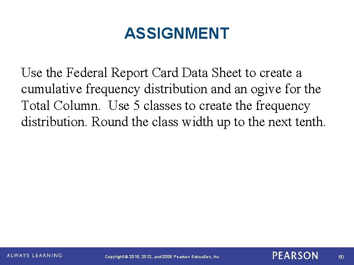 ASSIGNMENT Use the Federal Report Card Data Sheet to create a cumulative frequency distribution