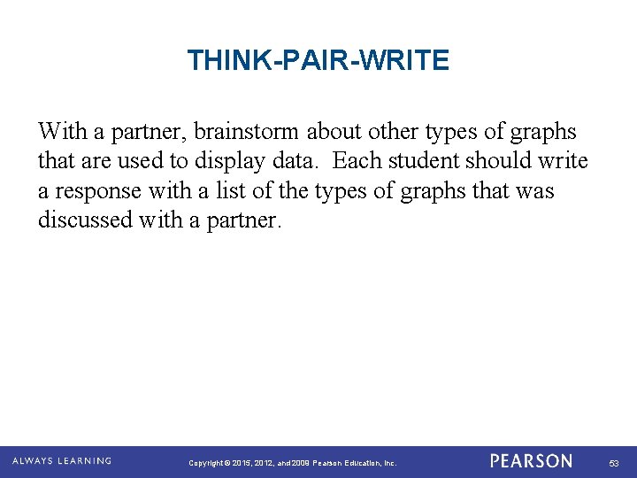 THINK-PAIR-WRITE With a partner, brainstorm about other types of graphs that are used to