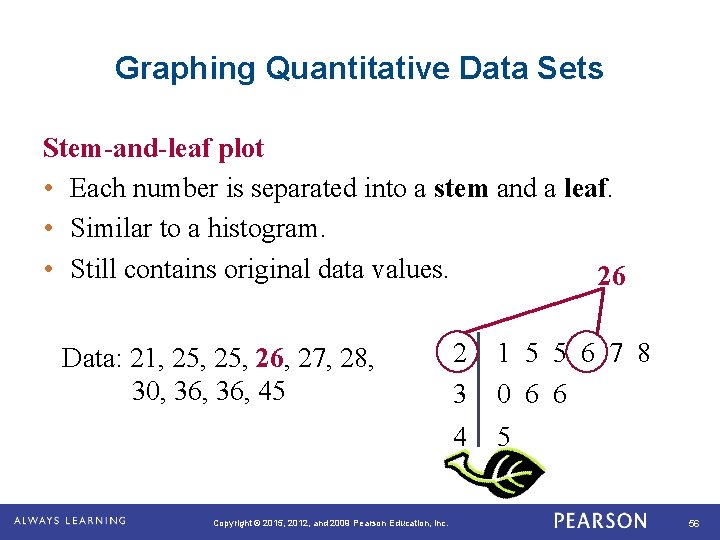 Graphing Quantitative Data Sets Stem-and-leaf plot • Each number is separated into a stem