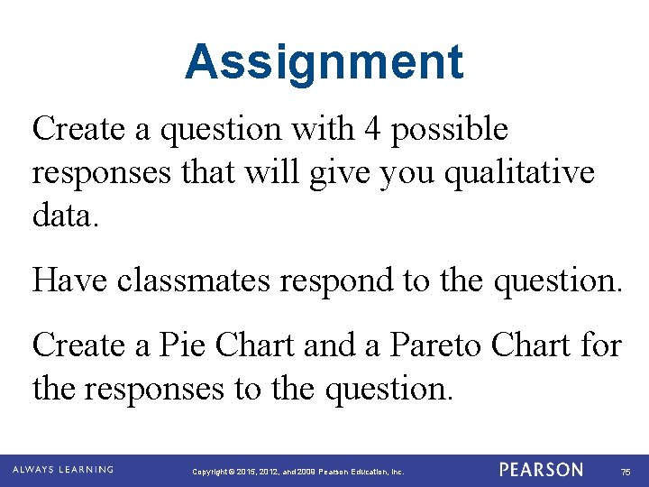 Assignment Create a question with 4 possible responses that will give you qualitative data.