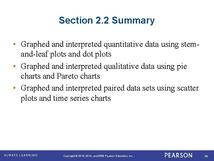 Section 2. 2 Summary • Graphed and interpreted quantitative data using stemand-leaf plots and