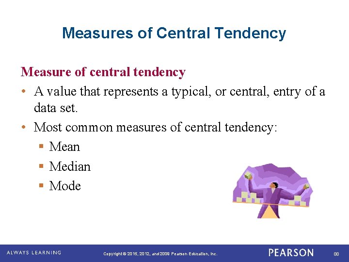 Measures of Central Tendency Measure of central tendency • A value that represents a