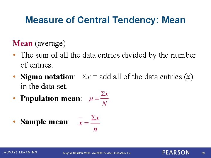 Measure of Central Tendency: Mean (average) • The sum of all the data entries