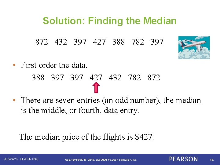 Solution: Finding the Median 872 432 397 427 388 782 397 • First order
