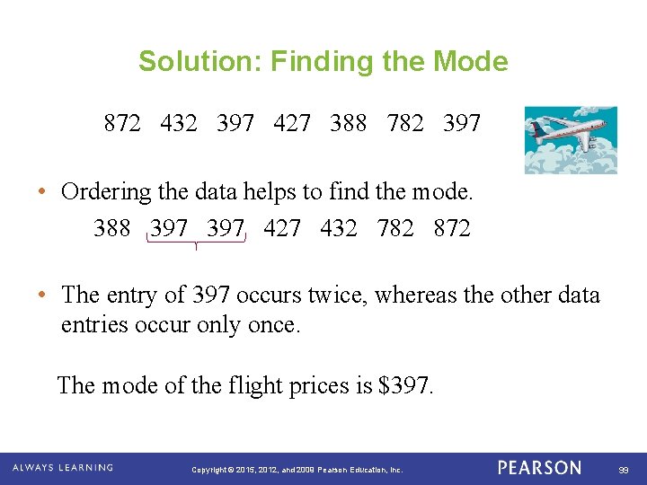 Solution: Finding the Mode 872 432 397 427 388 782 397 • Ordering the