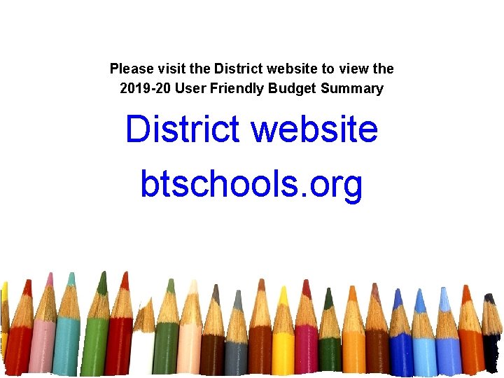 Please visit the District website to view the 2019 -20 User Friendly Budget Summary