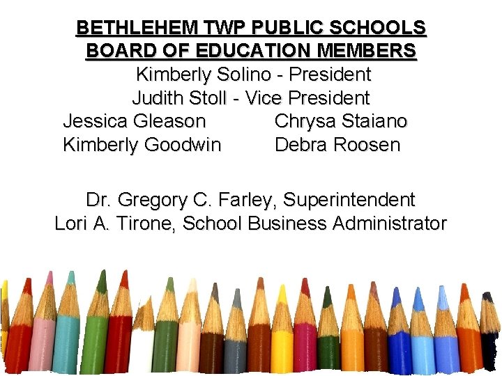 BETHLEHEM TWP PUBLIC SCHOOLS BOARD OF EDUCATION MEMBERS Kimberly Solino - President Judith Stoll