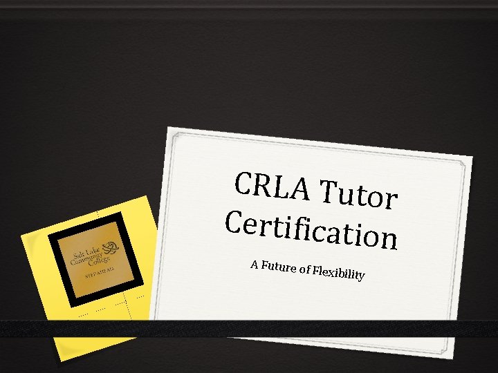 CRLA Tutor Certification A Future of Flexibility 