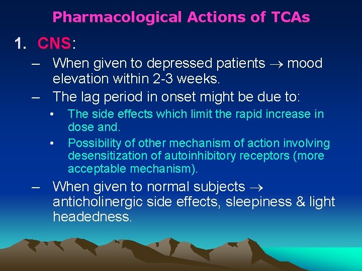 Pharmacological Actions of TCAs 1. CNS: CNS – When given to depressed patients mood