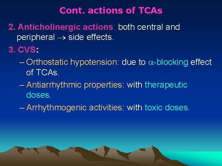 Cont. actions of TCAs 2. Anticholinergic actions: actions both central and peripheral side effects.