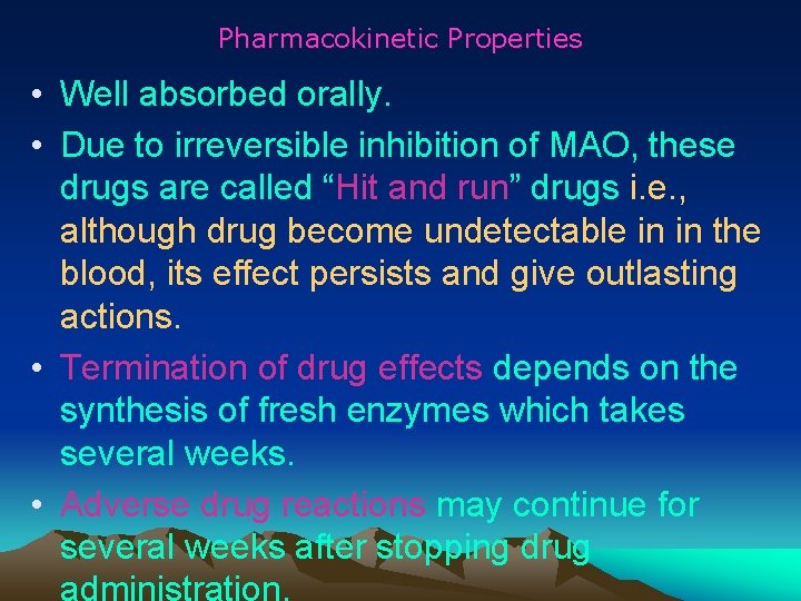 Pharmacokinetic Properties • Well absorbed orally. • Due to irreversible inhibition of MAO, these