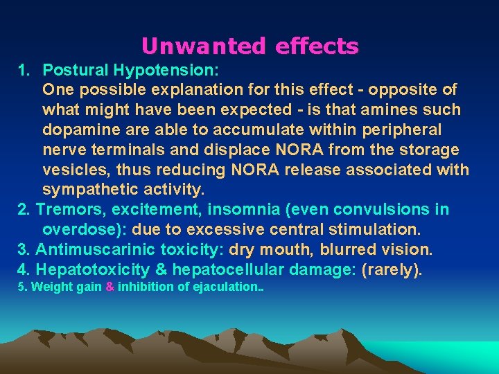 Unwanted effects 1. Postural Hypotension: One possible explanation for this effect - opposite of Unwanted effects 1. Postural Hypotension: One possible explanation for this effect - opposite of