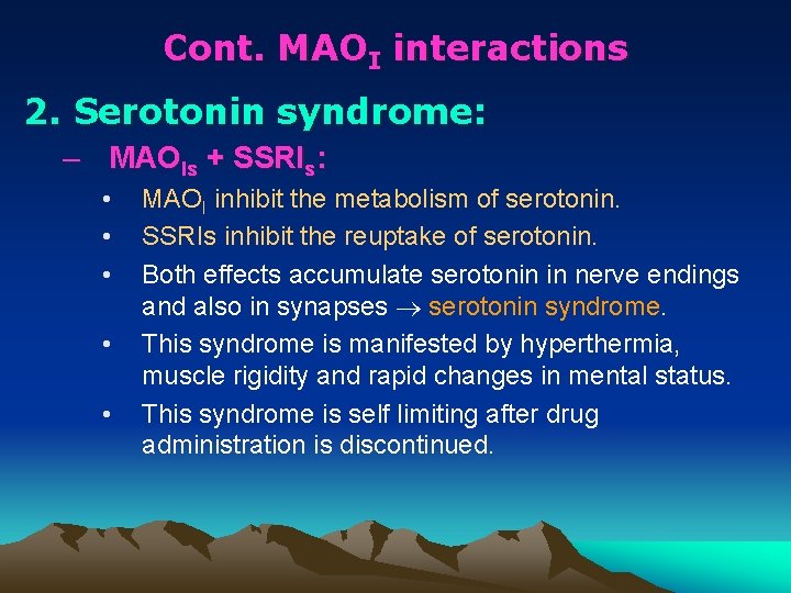 Cont. MAOI interactions 2. Serotonin syndrome: – MAOIs + SSRIs: • • • MAOI