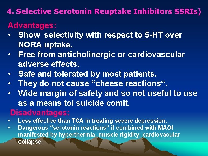 4. Selective Serotonin Reuptake Inhibitors SSRIs) Advantages: • Show selectivity with respect to 5