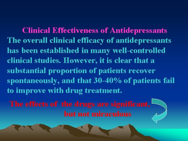 Clinical Effectiveness of Antidepressants The overall clinical efficacy of antidepressants has been established in