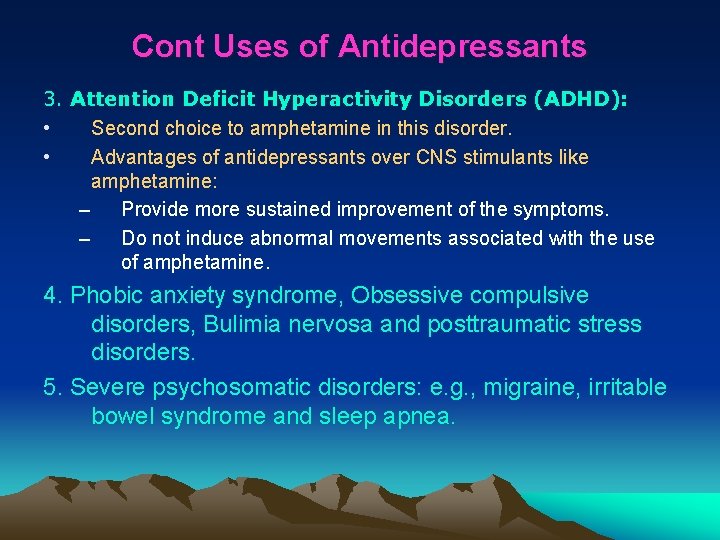 Cont Uses of Antidepressants 3. Attention Deficit Hyperactivity Disorders (ADHD): • Second choice to