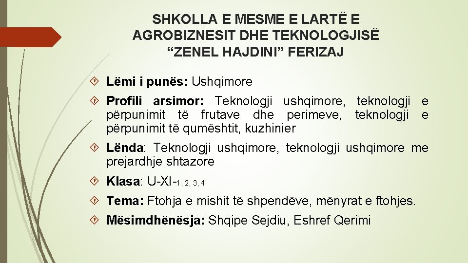 SHKOLLA E MESME E LARTË E AGROBIZNESIT DHE TEKNOLOGJISË “ZENEL HAJDINI” FERIZAJ Lëmi i