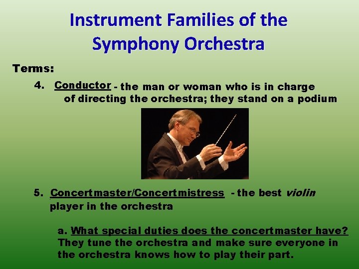 Instrument Families of the Symphony Orchestra Terms: 4. Conductor - the man or woman