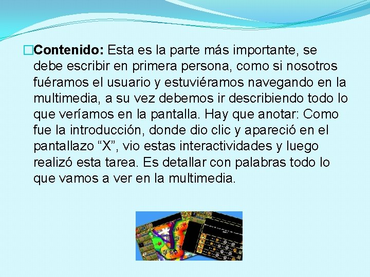 �Contenido: Esta es la parte más importante, se debe escribir en primera persona, como