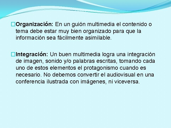 �Organización: En un guión multimedia el contenido o tema debe estar muy bien organizado