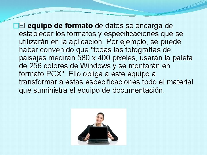 �El equipo de formato de datos se encarga de establecer los formatos y especificaciones