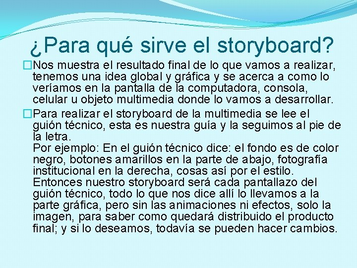 ¿Para qué sirve el storyboard? �Nos muestra el resultado final de lo que vamos